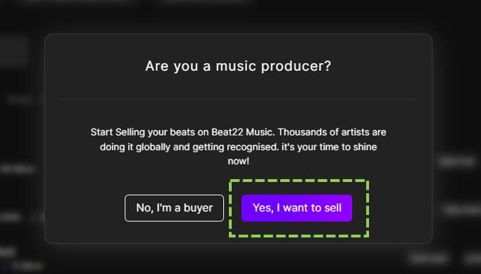 Select Seller Option Once your email is verified, a pop-up will appear asking if you’re a music producer.