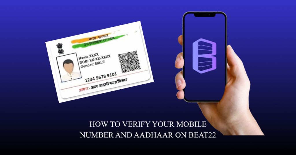 A hand holding a smartphone with the Beat22 logo beside an Aadhaar card, illustrating the process of verifying mobile number and Aadhaar on Beat22.